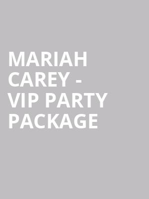 Mariah Carey - VIP Party Package at O2 Arena